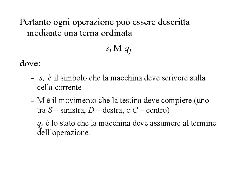 Pertanto ogni operazione può essere descritta mediante una terna ordinata si M qj dove: