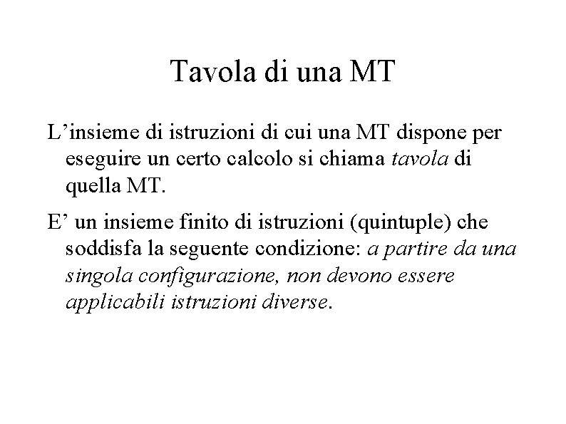 Tavola di una MT L’insieme di istruzioni di cui una MT dispone per eseguire