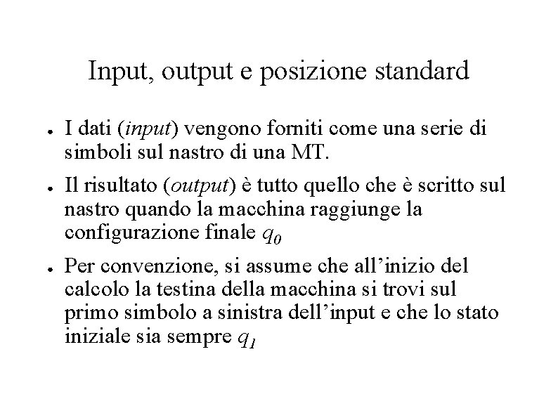 Input, output e posizione standard ● ● ● I dati (input) vengono forniti come