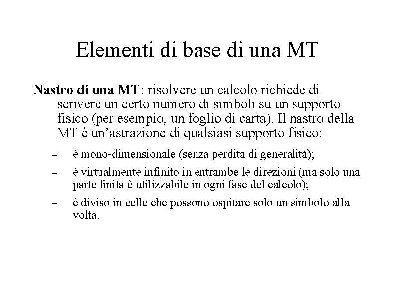 Elementi di base di una MT Nastro di una MT: risolvere un calcolo richiede