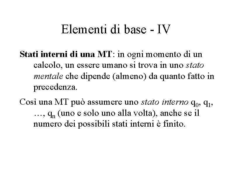 Elementi di base - IV Stati interni di una MT: in ogni momento di