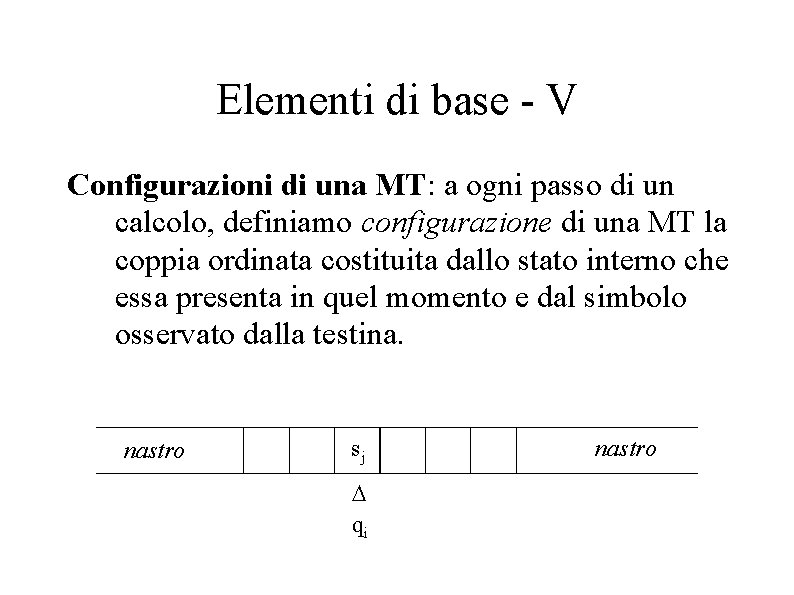 Elementi di base - V Configurazioni di una MT: a ogni passo di un