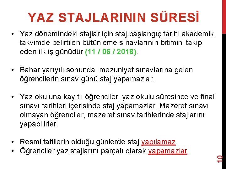 YAZ STAJLARININ SÜRESİ • Yaz dönemindeki stajlar için staj başlangıç tarihi akademik takvimde belirtilen