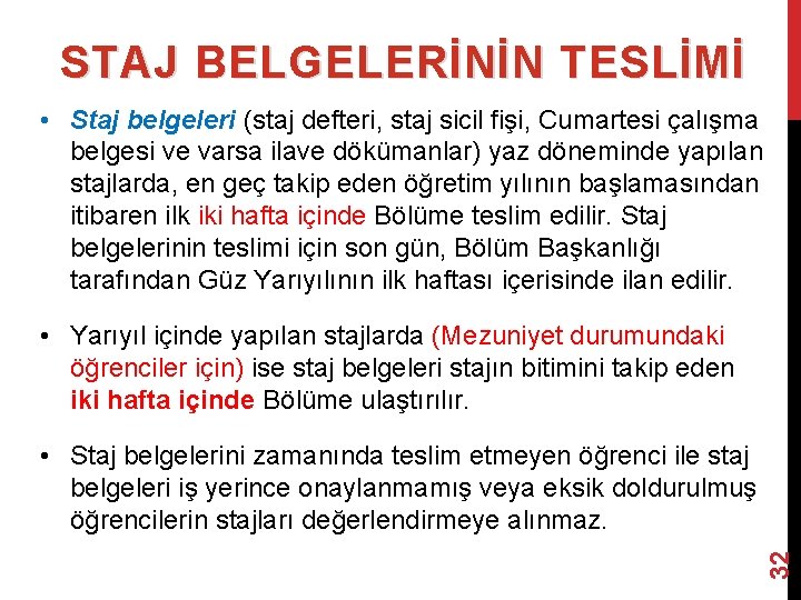 STAJ BELGELERİNİN TESLİMİ • Staj belgeleri (staj defteri, staj sicil fişi, Cumartesi çalışma belgesi