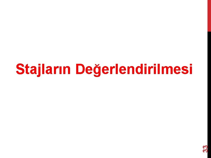 33 Stajların Değerlendirilmesi 