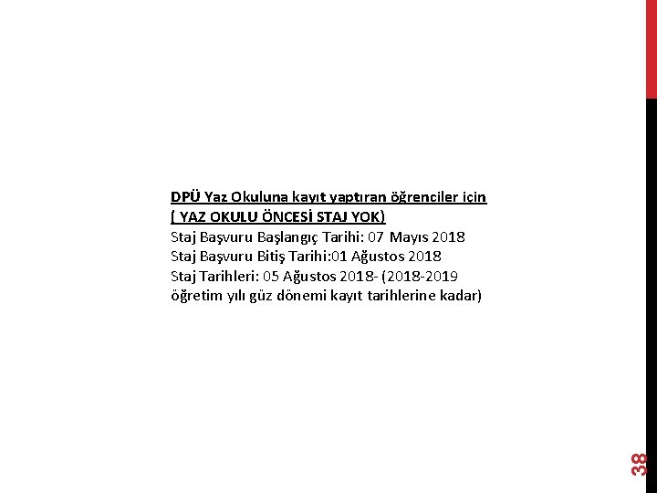 38 DPÜ Yaz Okuluna kayıt yaptıran öğrenciler için ( YAZ OKULU ÖNCESİ STAJ YOK)