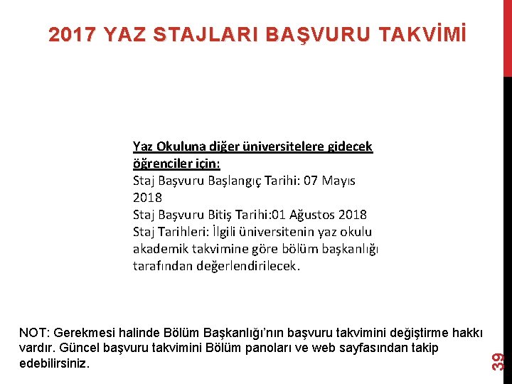 2017 YAZ STAJLARI BAŞVURU TAKVİMİ NOT: Gerekmesi halinde Bölüm Başkanlığı’nın başvuru takvimini değiştirme hakkı