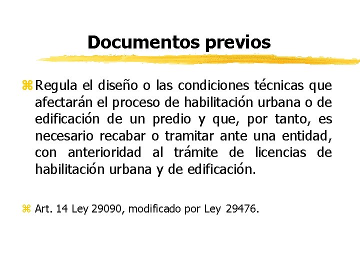 Documentos previos z Regula el diseño o las condiciones técnicas que afectarán el proceso