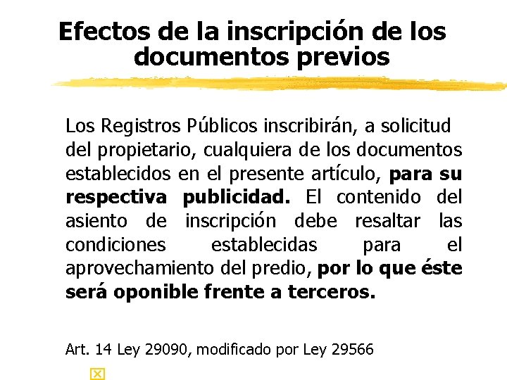 Efectos de la inscripción de los documentos previos Los Registros Públicos inscribirán, a solicitud