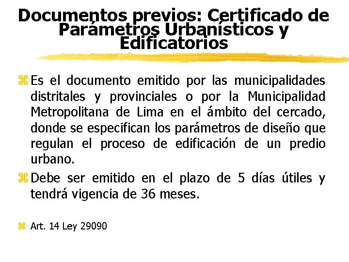 Documentos previos: Certificado de Parámetros Urbanísticos y Edificatorios z Es el documento emitido por