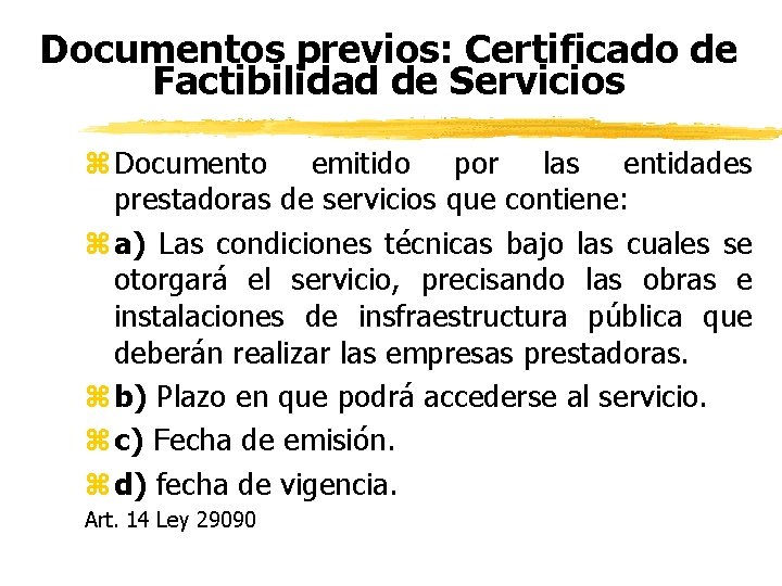 Documentos previos: Certificado de Factibilidad de Servicios z Documento emitido por las entidades prestadoras