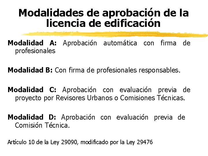 Modalidades de aprobación de la licencia de edificación Modalidad A: Aprobación automática con firma