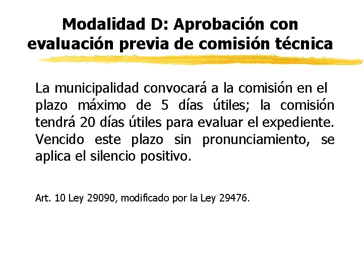 Modalidad D: Aprobación con evaluación previa de comisión técnica La municipalidad convocará a la