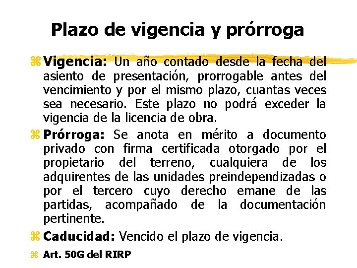 Plazo de vigencia y prórroga z Vigencia: Un año contado desde la fecha del