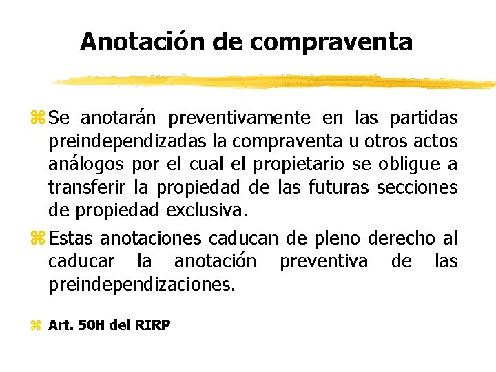 Anotación de compraventa z Se anotarán preventivamente en las partidas preindependizadas la compraventa u