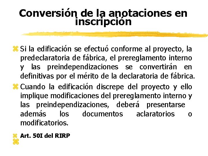 Conversión de la anotaciones en inscripción z Si la edificación se efectuó conforme al