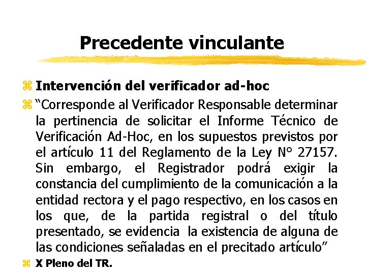 Precedente vinculante z Intervención del verificador ad-hoc z “Corresponde al Verificador Responsable determinar la