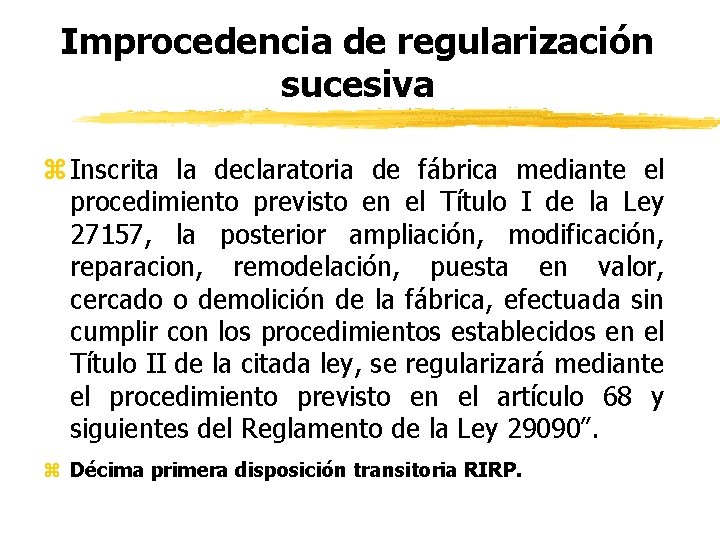 Improcedencia de regularización sucesiva z Inscrita la declaratoria de fábrica mediante el procedimiento previsto