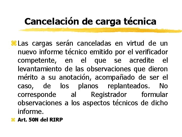 Cancelación de carga técnica z Las cargas serán canceladas en virtud de un nuevo