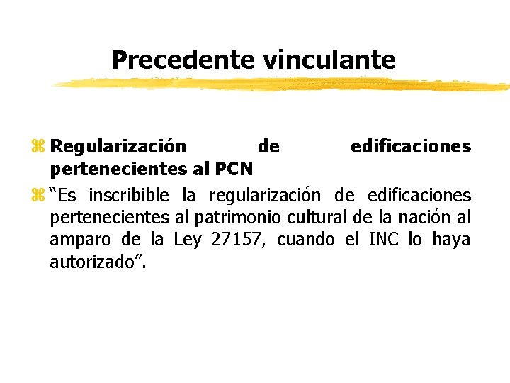 Precedente vinculante z Regularización de edificaciones pertenecientes al PCN z “Es inscribible la regularización