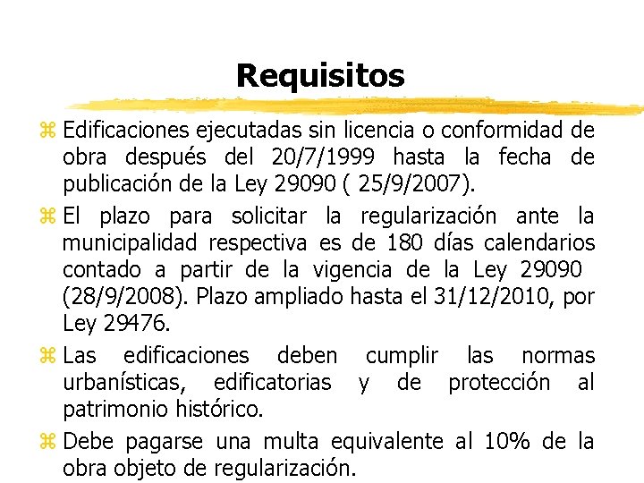Requisitos z Edificaciones ejecutadas sin licencia o conformidad de obra después del 20/7/1999 hasta