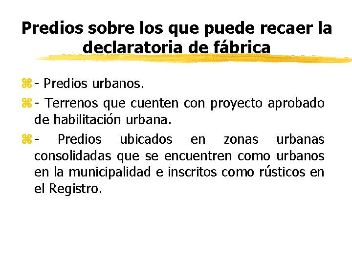 Predios sobre los que puede recaer la declaratoria de fábrica z - Predios urbanos.