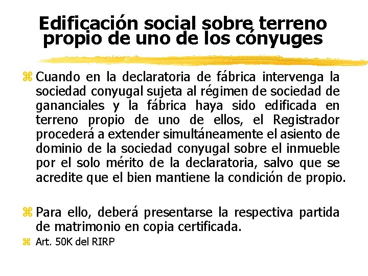 Edificación social sobre terreno propio de uno de los cónyuges z Cuando en la