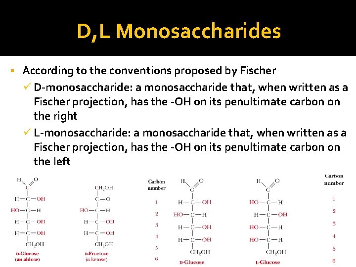 D, L Monosaccharides According to the conventions proposed by Fischer ü D-monosaccharide: a monosaccharide