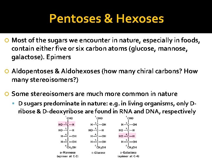 Pentoses & Hexoses Most of the sugars we encounter in nature, especially in foods,