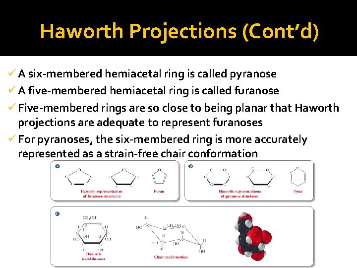 Haworth Projections (Cont’d) ü A six-membered hemiacetal ring is called pyranose ü A five-membered