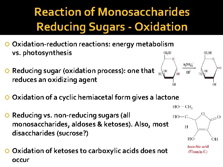 Reaction of Monosaccharides Reducing Sugars - Oxidation-reduction reactions: energy metabolism vs. photosynthesis Reducing sugar