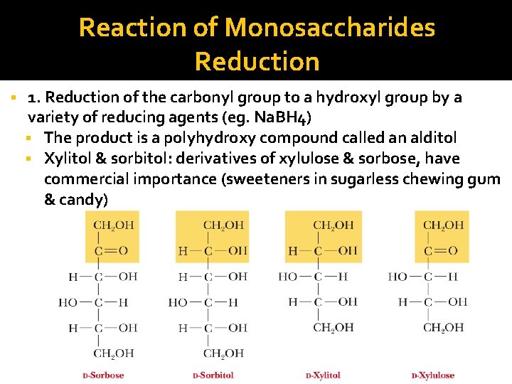 Reaction of Monosaccharides Reduction 1. Reduction of the carbonyl group to a hydroxyl group