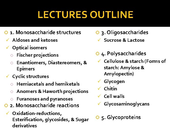 LECTURES OUTLINE 1. Monosaccharide structures ü Aldoses and ketoses ü Sucrose & Lactose ü