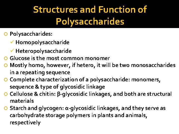 Structures and Function of Polysaccharides Polysaccharides: ü Homopolysaccharide ü Heteropolysaccharide Glucose is the most