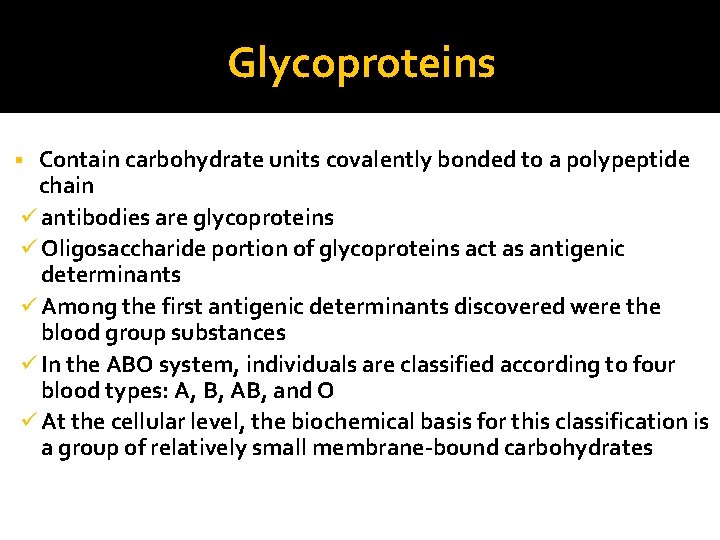 Glycoproteins Contain carbohydrate units covalently bonded to a polypeptide chain ü antibodies are glycoproteins