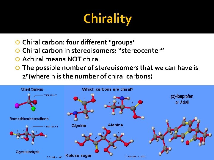 Chirality Chiral carbon: four different "groups" Chiral carbon in stereoisomers: “stereocenter” Achiral means NOT