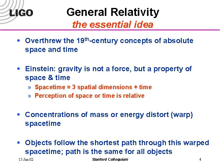 General Relativity the essential idea § Overthrew the 19 th-century concepts of absolute space