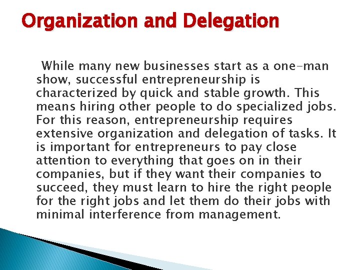 Organization and Delegation While many new businesses start as a one-man show, successful entrepreneurship