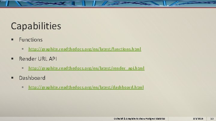 Capabilities § Functions § http: //graphite. readthedocs. org/en/latest/functions. html § Render URL API §