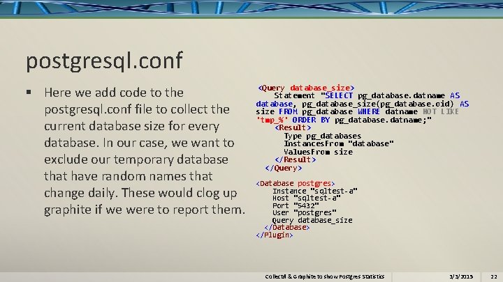 postgresql. conf § Here we add code to the postgresql. conf file to collect