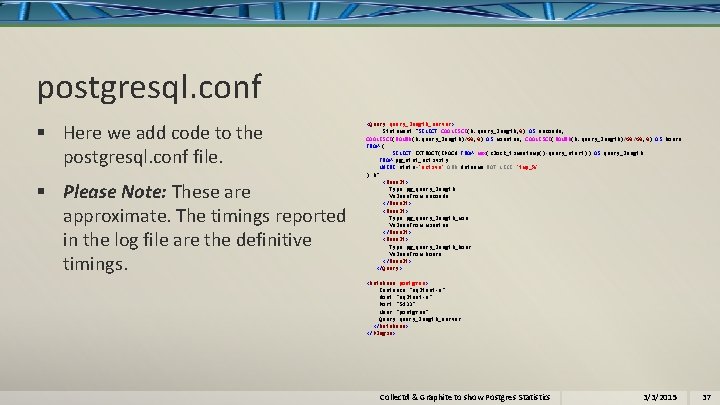 postgresql. conf § Here we add code to the postgresql. conf file. § Please