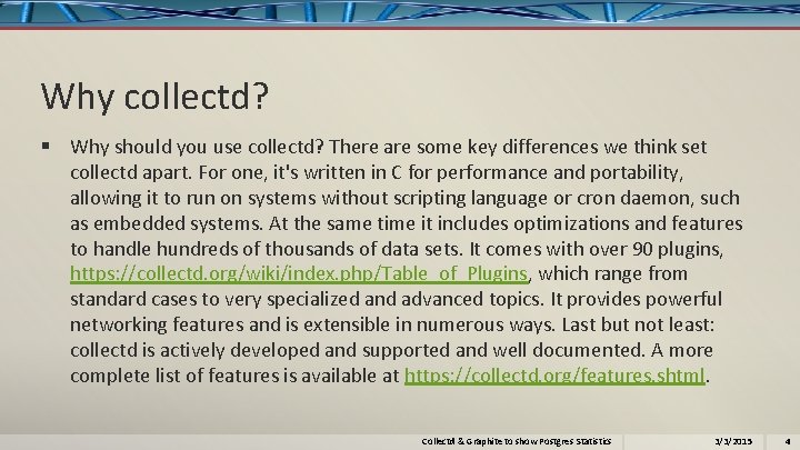 Why collectd? § Why should you use collectd? There are some key differences we