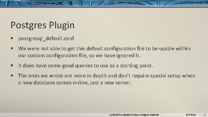Postgres Plugin § postgresql_default. conf § We were not able to get this default