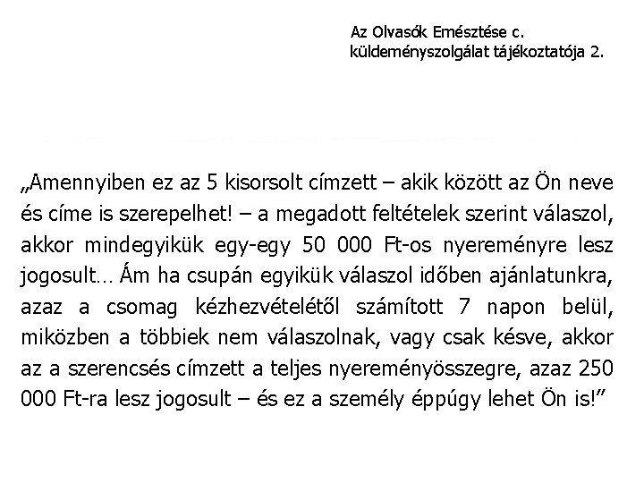 Az Olvasók Emésztése c. küldeményszolgálat tájékoztatója 2. „Amennyiben ez az 5 kisorsolt címzett –