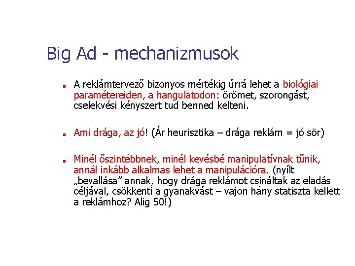 Big Ad - mechanizmusok ■ ■ ■ A reklámtervező bizonyos mértékig úrrá lehet a Big Ad - mechanizmusok ■ ■ ■ A reklámtervező bizonyos mértékig úrrá lehet a