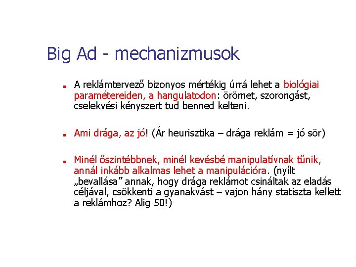 Big Ad - mechanizmusok ■ ■ ■ A reklámtervező bizonyos mértékig úrrá lehet a