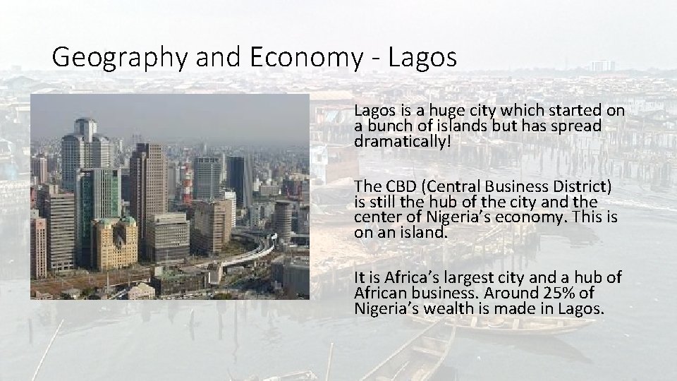 Geography and Economy - Lagos is a huge city which started on a bunch