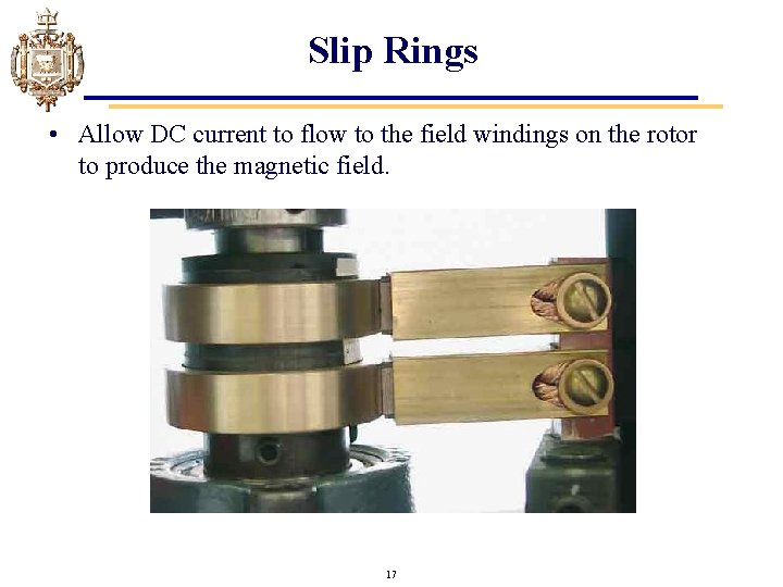 Slip Rings • Allow DC current to flow to the field windings on the