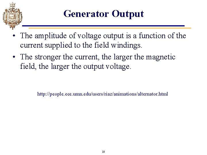 Generator Output • The amplitude of voltage output is a function of the current