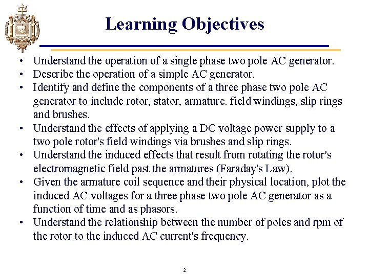 Learning Objectives • Understand the operation of a single phase two pole AC generator.